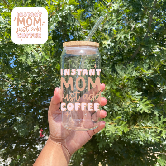 Instant Mom Glass Can