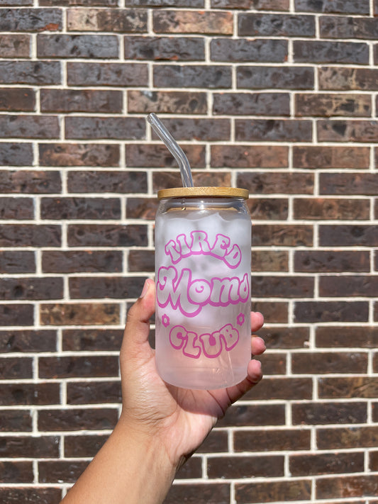 Tired Mom's Club Glass Can